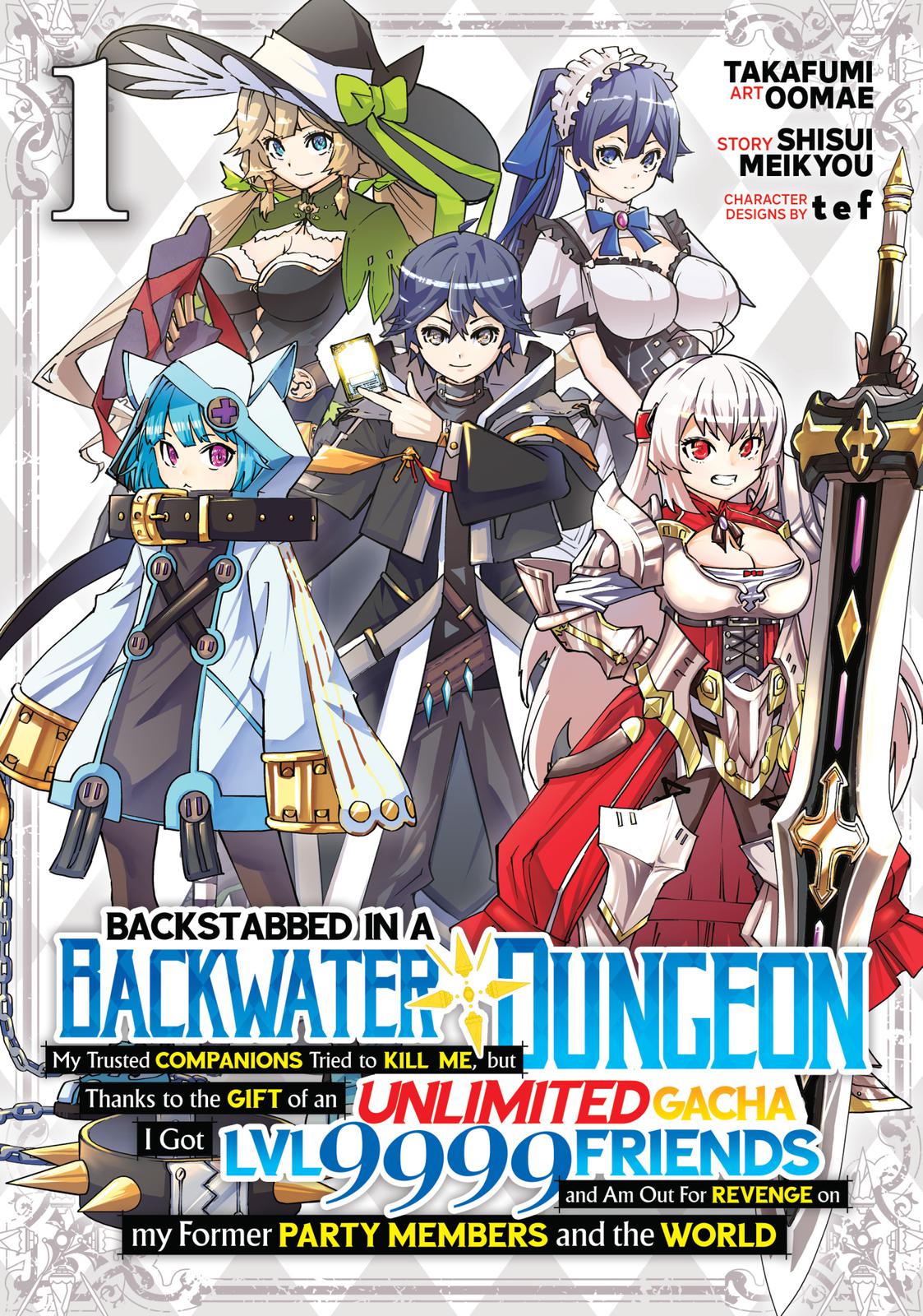 Backstabbed in a Backwater Dungeon – My Party Tried to Kill Me, But Thanks to an Infinite Gacha I Got LVL 9999 Friends and Am Out For Revenge Chapter 1 — page 1